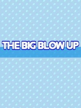 The Big Blow Up