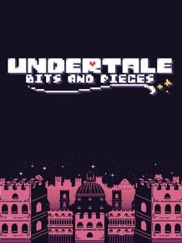 Undertale: Bits and Pieces