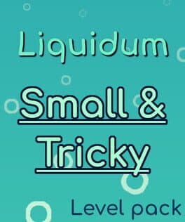 Liquidum: Small & Tricky