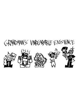 Grandman's Unbearable Existence
