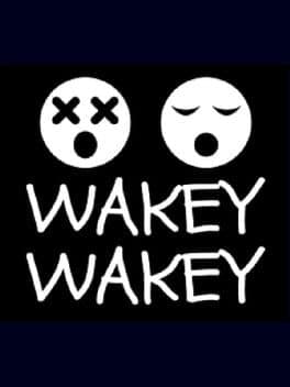 Wakey Wakey