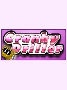 Cranky Driller