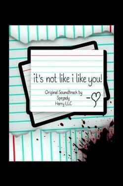 It's Not Like I LIke You