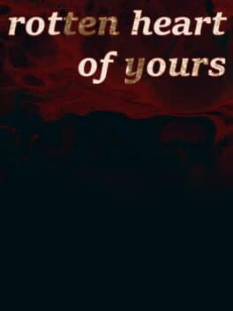 Rotten Heart of Yours