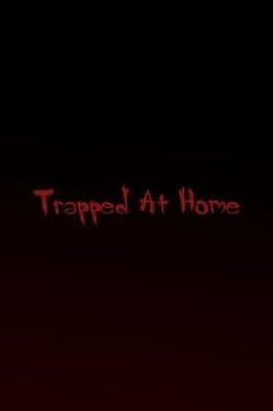 Trapped at Home