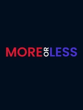 More or Less