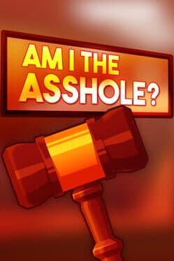 Am I The Asshole?