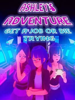 Ashley's Adventure: Get a Job or Die Trying