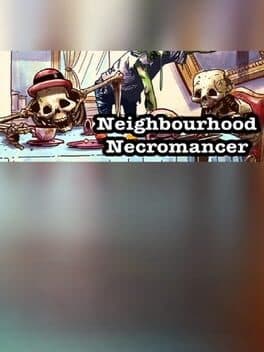 Neighbourhood Necromancer