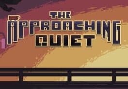 The Approaching Quiet