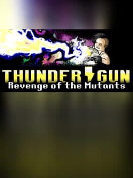 Thunder Gun: Revenge of the Mutants