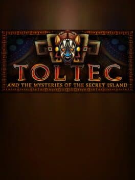 Toltec and the Mysteries of the Secret Island
