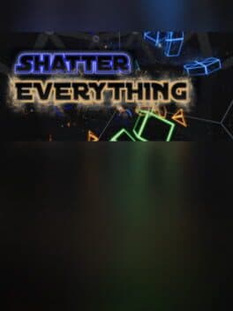 Shatter Everything