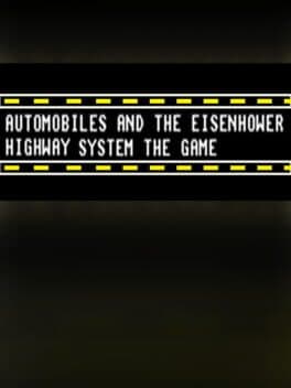 Automobiles and the Eisenhower Hiway System the Game