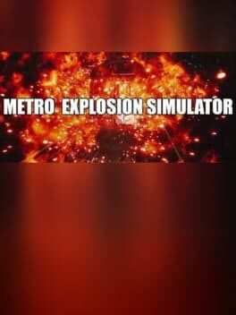 Metro Explosion Simulator