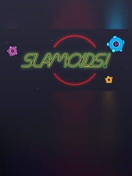 Slamoids!