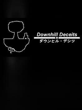 Downhill Deceits