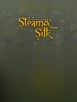 Steam and Silk