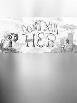 Don't Kill Her