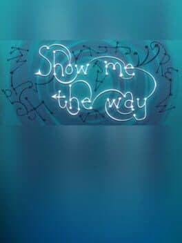 Show Me the Way