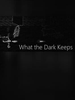 What the Dark Keeps