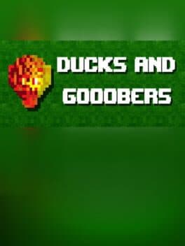 Ducks and Gooobers