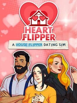 Heart Flipper: A House Flipper Dating Sim
