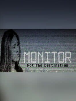 Monitor: The Game - Not the Destination