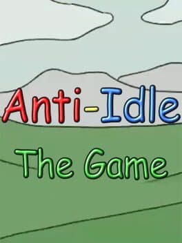 Anti-Idle: The Game