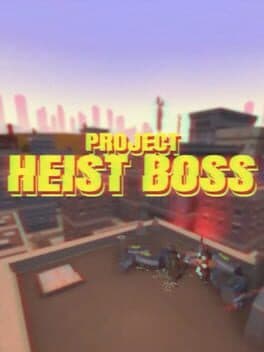 Project Heist Boss
