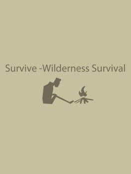 Survive - Wilderness Survival