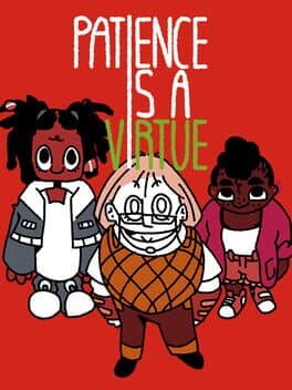 Patience Is a Virtue