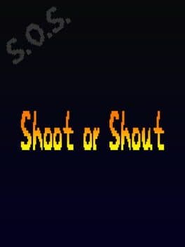 Shoot or Shout