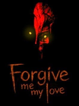 Forgive Me My Love