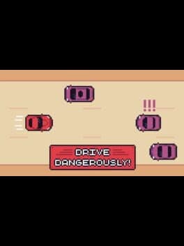 Drive Dangerously!