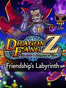 Dragon Fang Z: The Rose & Dungeon of Time - Extra Dungeon: Friendship's Labyrinth