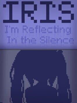 Iris: I'm Reflecting in the Silence