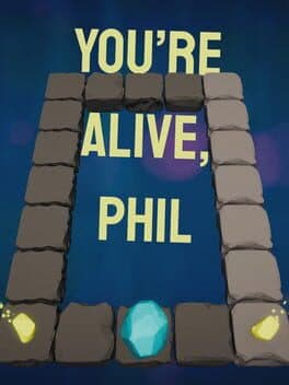 You're Alive, Phil