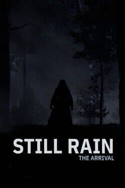Still Rain: The Arrival