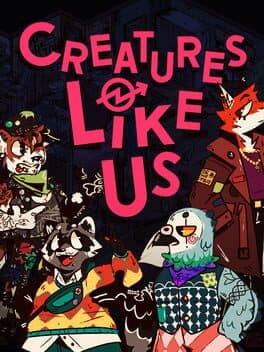 Creatures Like Us