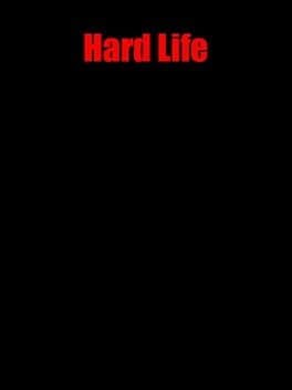Hard Life