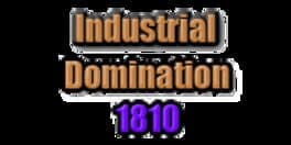 Industrial Domination 1810