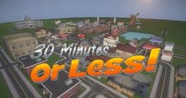 30 Minutes... or Less!