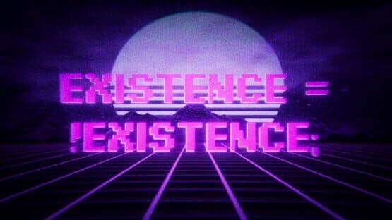 Existence = !Existence; — screenshot 1