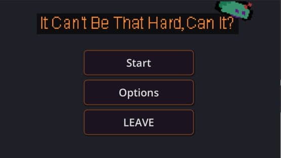 It Can't Be That Hard, Can it? — screenshot 1