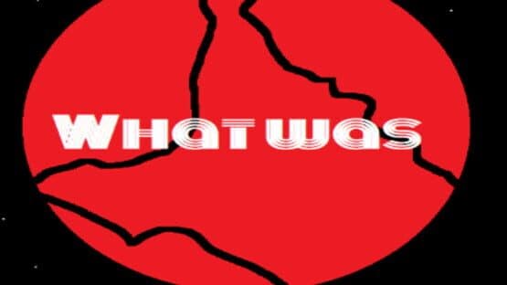 What Was — screenshot 4