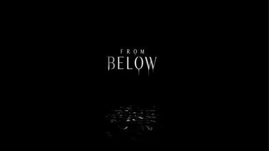 From Below — screenshot 1