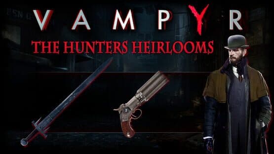 Vampyr: The Hunters Heirlooms — screenshot 1