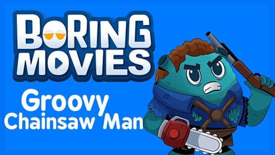 Boring Movies: Groovy Chainsaw Man — screenshot 1