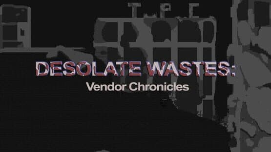 Desolate Wastes: Vendor Chronicles — screenshot 1